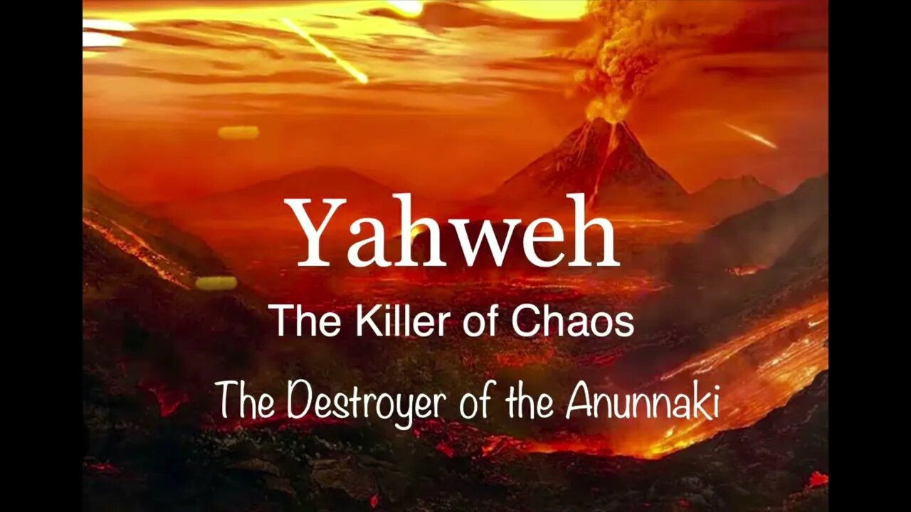 Yahweh: The Killer of Chaos, The Destroyer of the Anunnaki