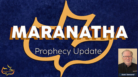 Maranatha Prophecy Update | 2/4/24