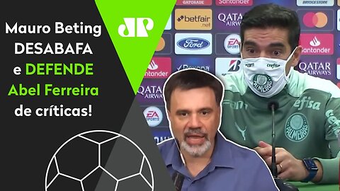 "Sabe o que há CONTRA o Abel Ferreira?" Mauro Beting DESABAFA e DEFENDE técnico do Palmeiras!