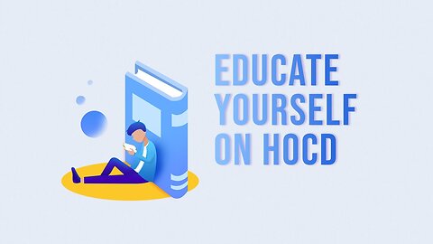 How To Educate Yourself On HOCD And Get Rid Of It