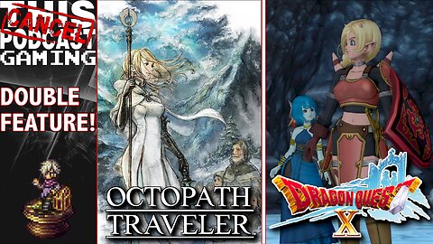 OCTOPATH TRAVELER & DRAGON QUEST X - It's a JRPG Double Feature! - CTP GAMING