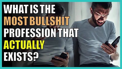 What is the most bullshit profession that actually exists?