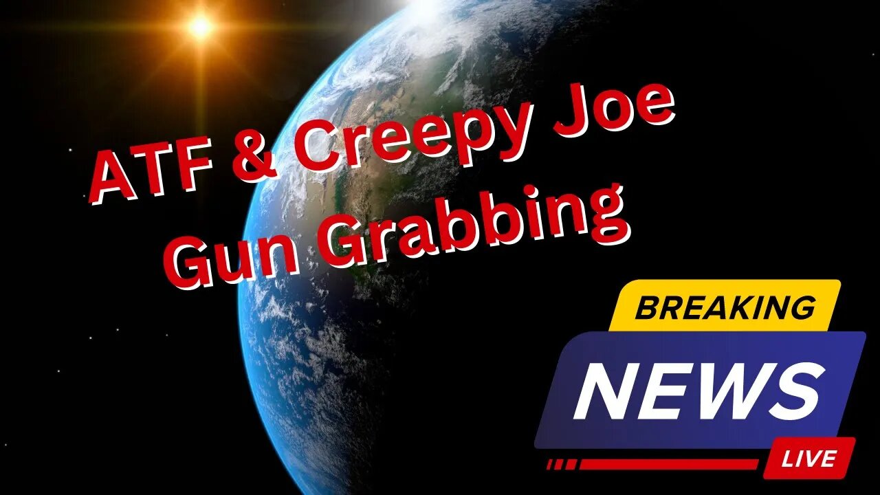 🔥 Creepy Joe & ATF Gun Grabbing 🔥