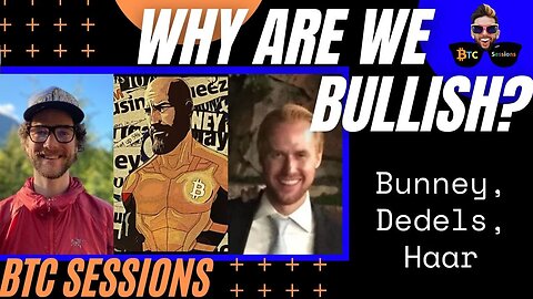 WHY ARE WE BULLISH? Seb Bunney, Scott Dedels, John Haar