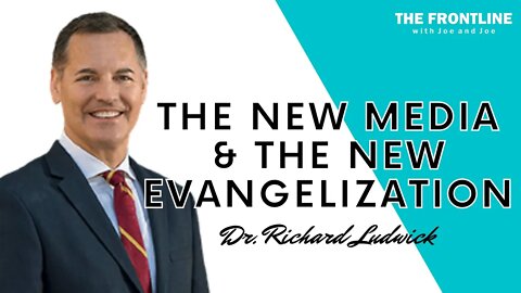 The New Media & New Evangelization - Dr. Richard Ludwick