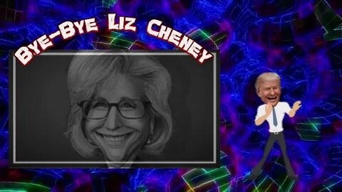 Bye-Bye Liz Cheney