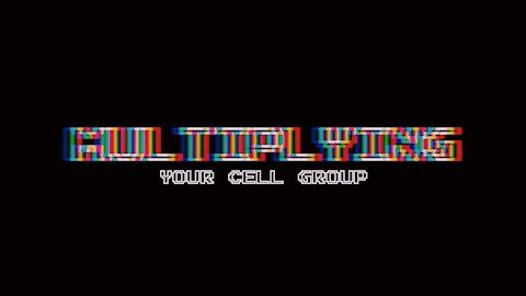 Multiplying Your Cell Group I Episode 9