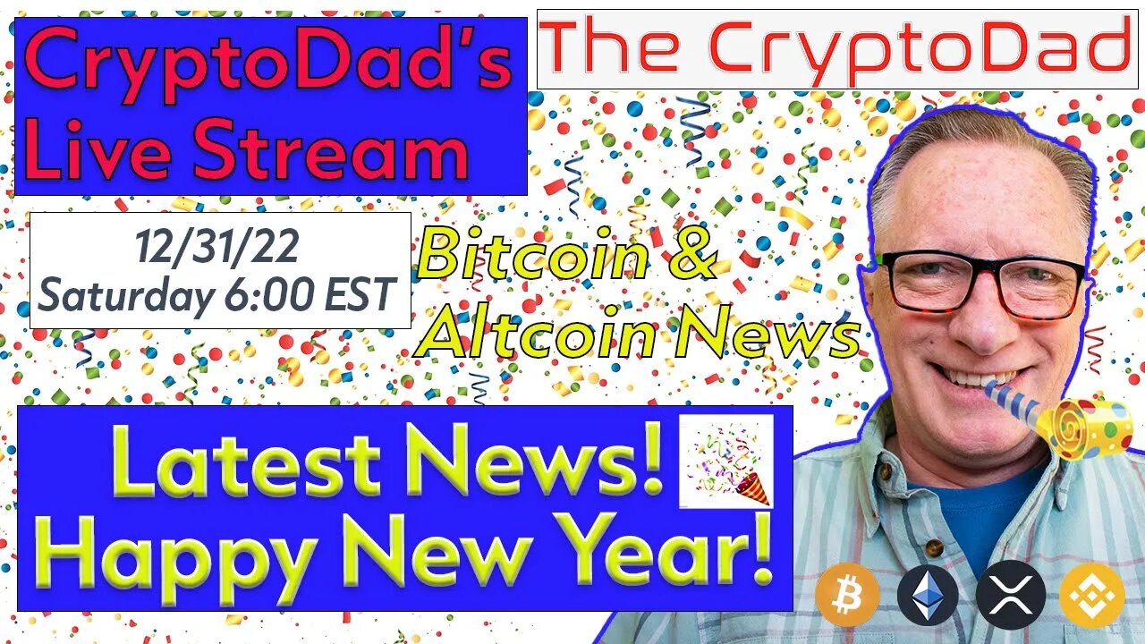 CryptoDad’s Live Q & A 6 PM Saturday 12-31-22 Happy New Year! Latest Crypto News and Wallet Tips