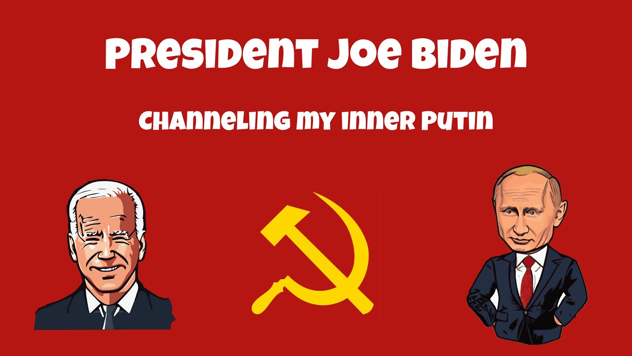 President Joe Biden Channeling His Inner Putin