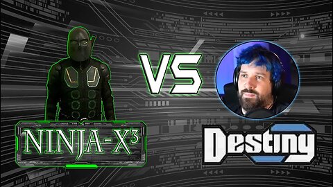 Ninja-X³ Vs Destiny - Destiny Is A Cuck Edition