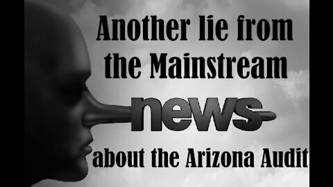 Another lie from the Mainstream Media about the Arizona Audit