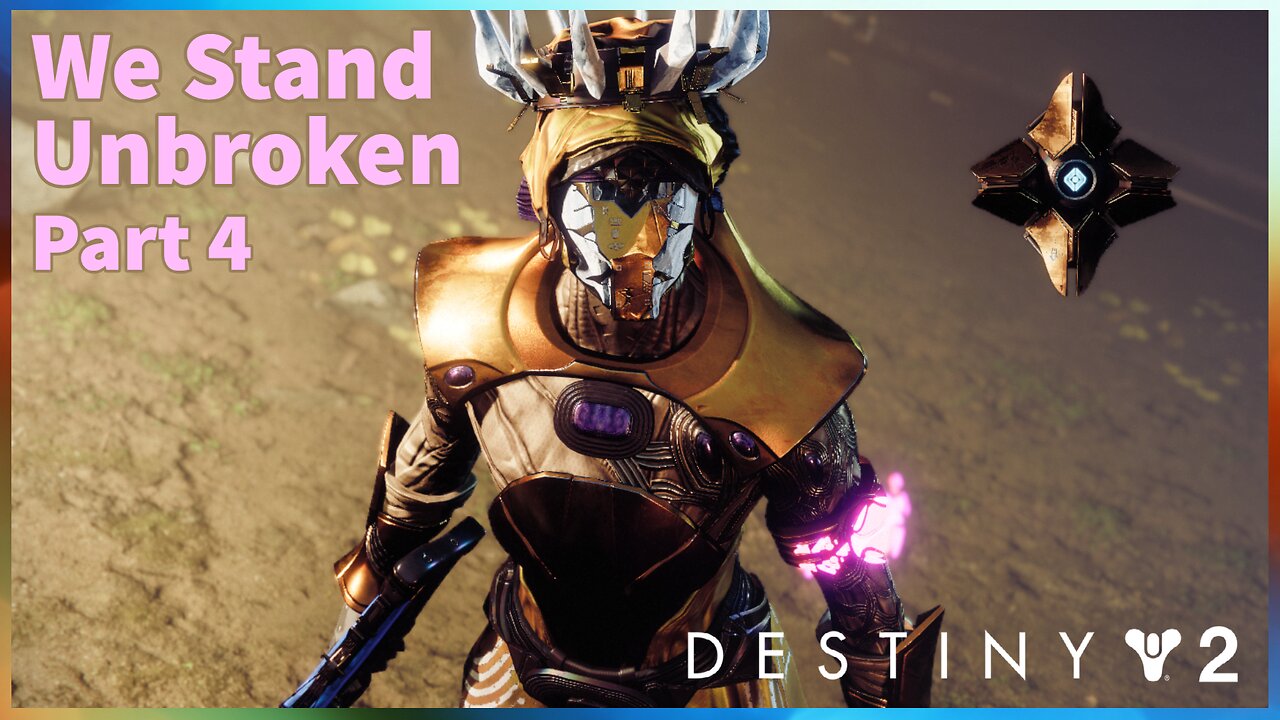 We Stand Unbroken Part 4 | Season of Defiance | Destiny 2