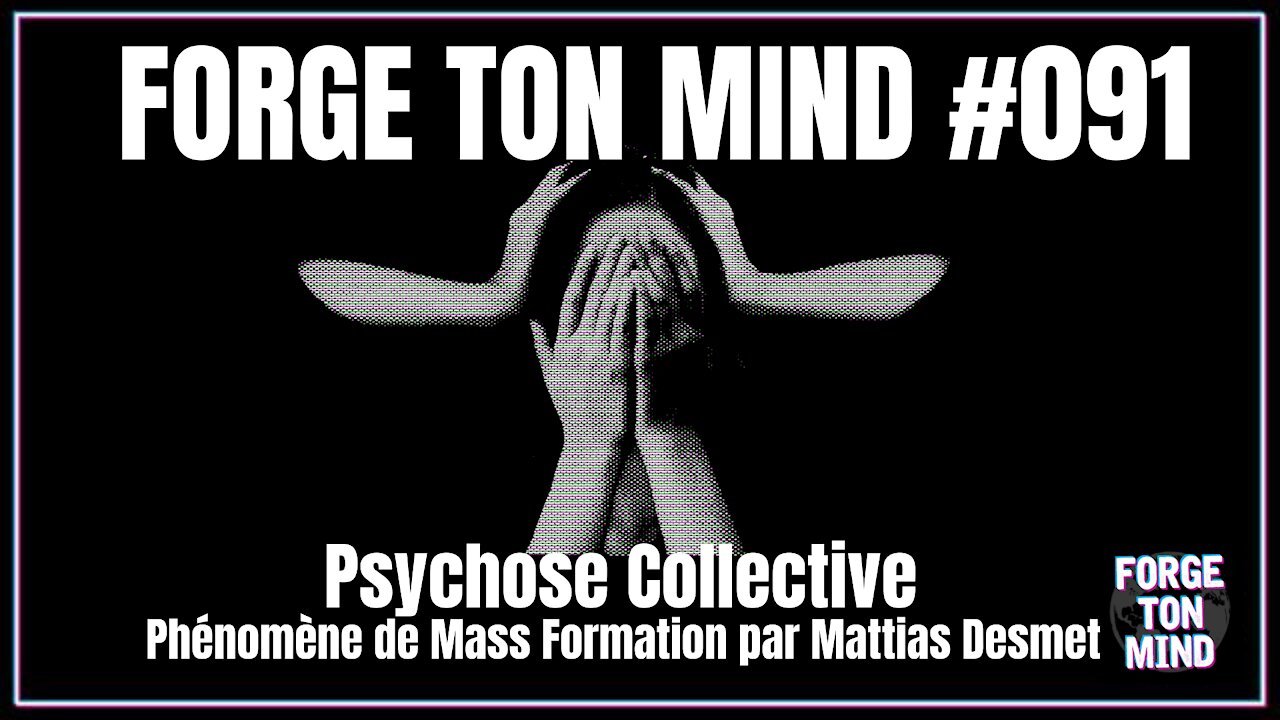 ForgeTonMind #091 - Psychose collective