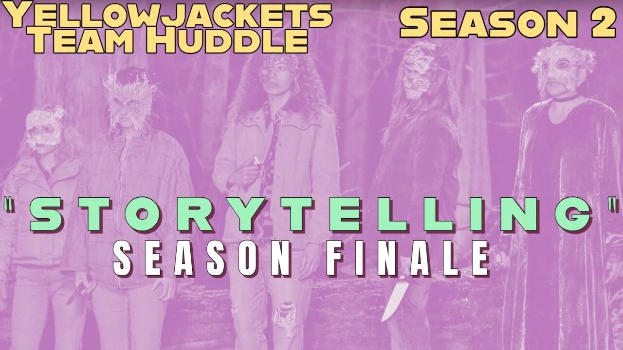 Yellowjackets S2E9 "Storytelling" - TEAM HUDDLE - Theories & Discussion