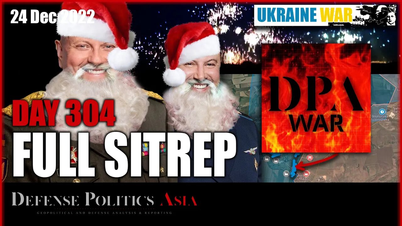 [ Ukraine SITREP ] Day 304 (24/12) Summary: Christmas Eve report out now on DPA War Channel