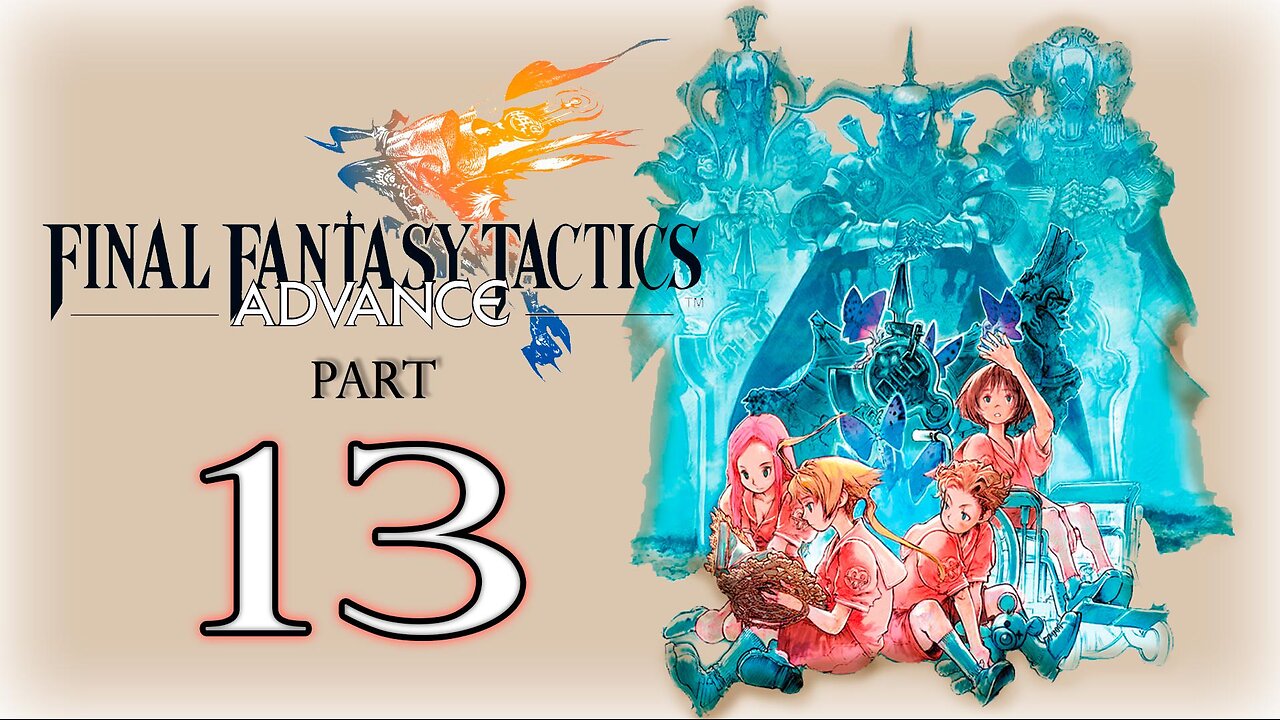 【Final Fantasy Tactics Advance】Part 13 ~ Gameplay Walkthrough