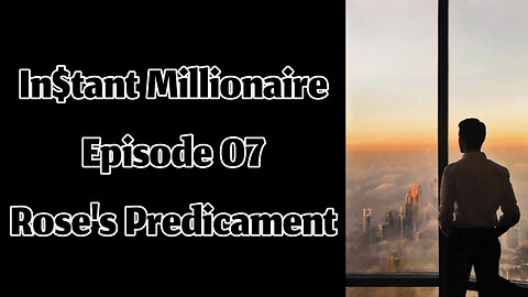 In$tant Millionaire - Episode 07 - Rose's Predicament