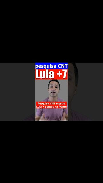 CNT: Lula tem vantagem de 7 pontos!