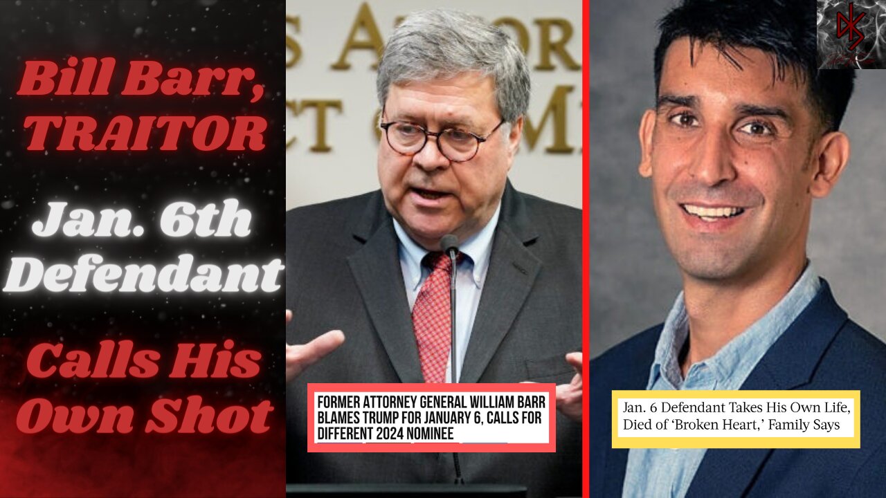 Ex-AG Bill Barr Sells Out in New Book | January 6th Defendant, Awaiting Sentencing, Kills Himself