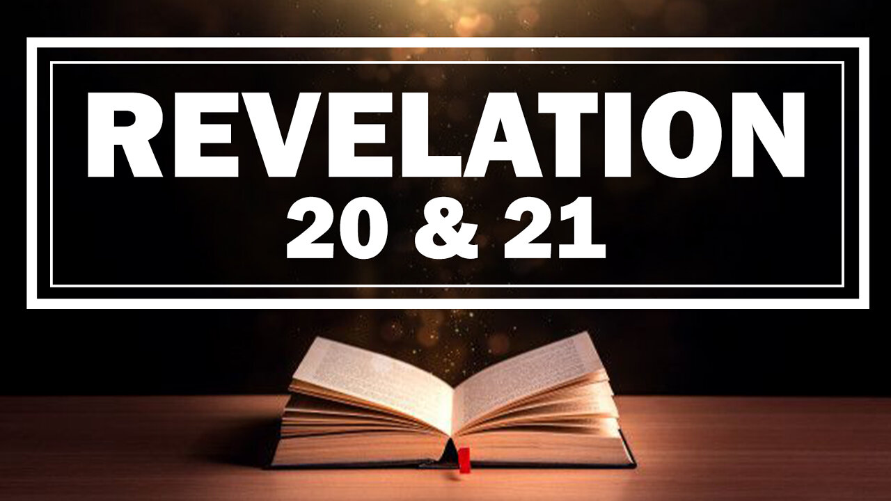 Revelation 20 & 21 07/21/2022