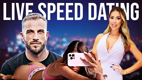 LIVE Speed Dating w/ Malek + Other Girls