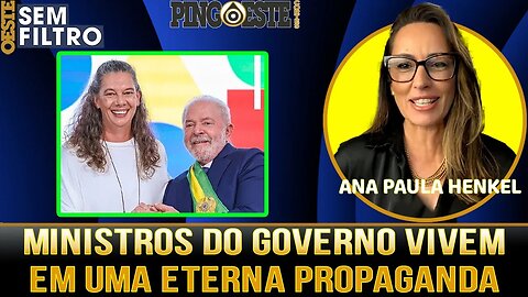 A eterna propagando do governo lula [ANA PAULA HENKEL]
