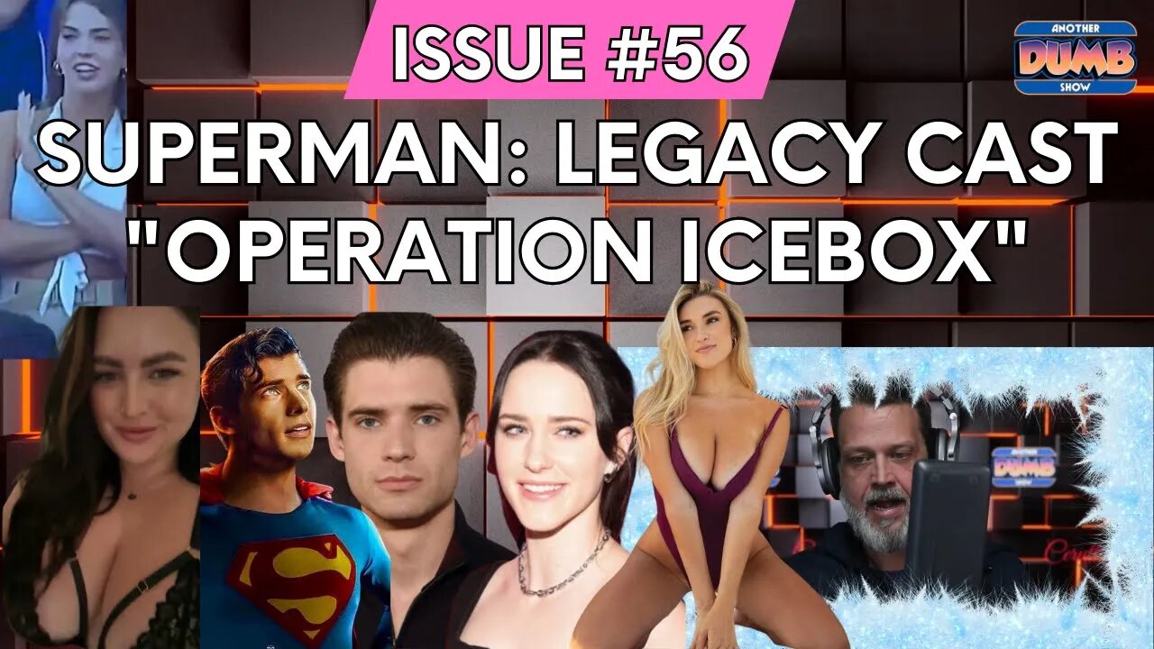 Issue #56 - Dumb reacts to Superman Legacy casting, Kayla Simmons, Dumb rips apart an Incel & more!