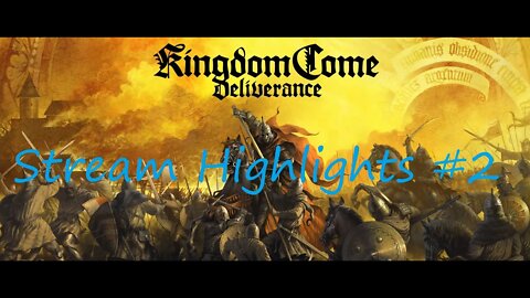 Stream Highlights #2 Kingdom Come Deliverance #2