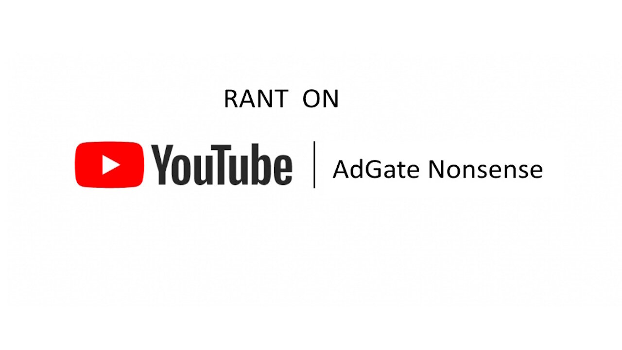 Rant on YouTube's AdGate nonsense