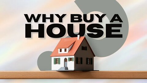 why are you buying a house?