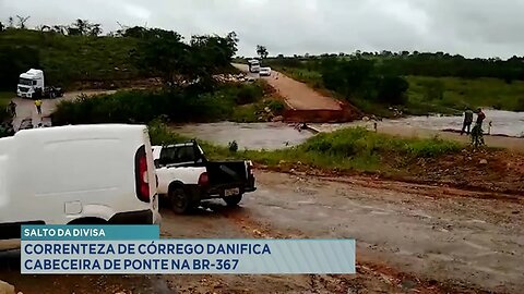 Salto da Divisa: Correnteza de Córrego danifica Cabeceira de Ponte na BR-367.