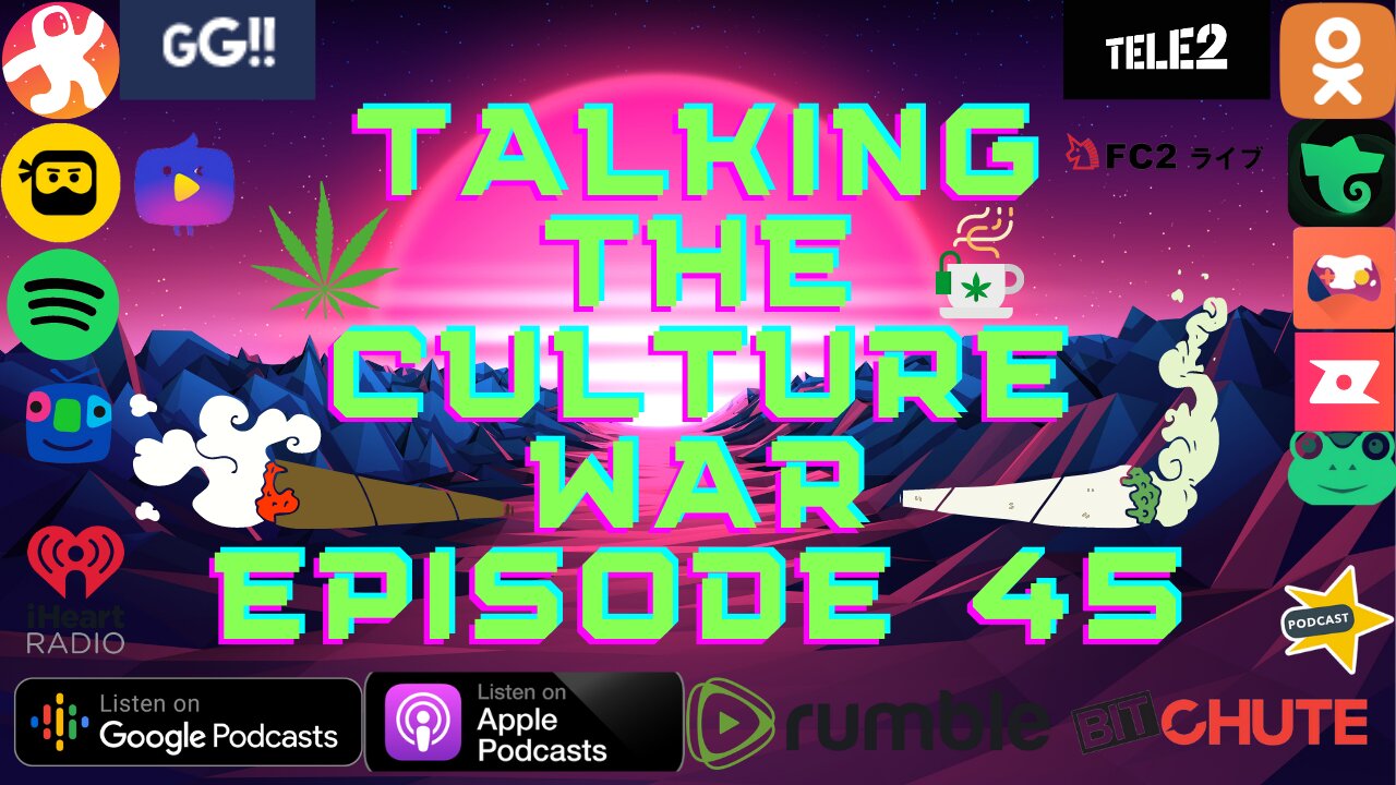 Talking The Culture War Episode 45