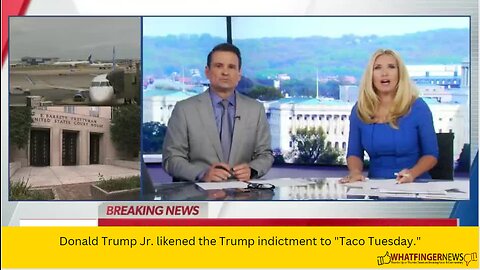 Donald Trump Jr. likened the Trump indictment to "Taco Tuesday."