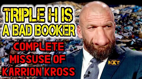 Triple H Is A Bad Booker Ep. 19: Complete Missuse of Karrion Kross