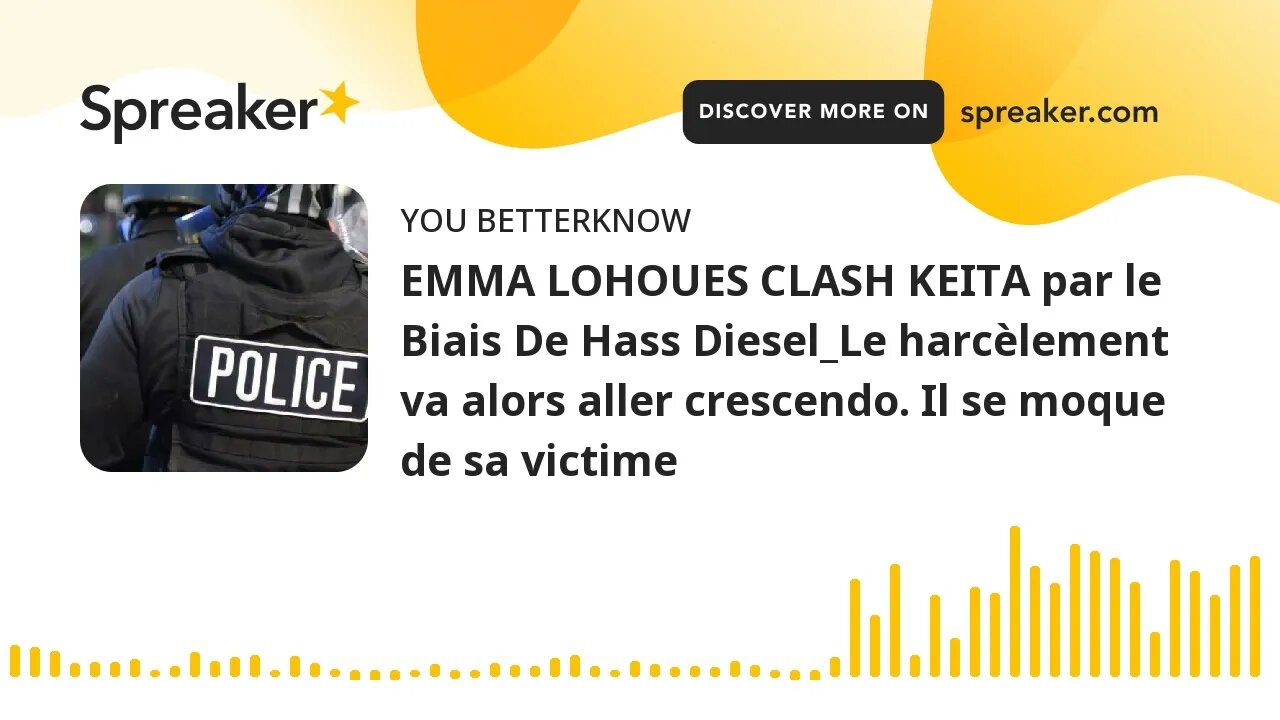 EMMA LOHOUES CLASH KEITA par le Biais De Hass Diesel_Le harcèlement va alors aller crescendo. Il se