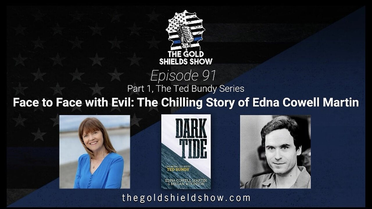 GOLD SHIELDS EPISODE 91; FACE TO FACE WITH EVIL, PART 1: THE TED BUNDY SERIES