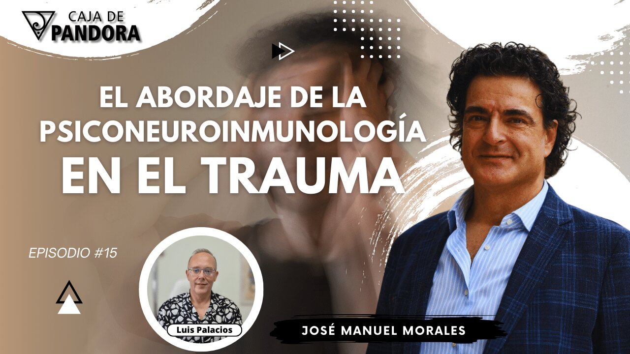 EL ABORDAJE DE LA PSICONEUROINMUNOLOGÍA EN EL TRAUMA con José Manuel Morales