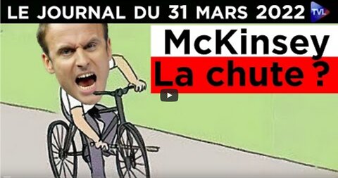 McKinsey le coup de grâce de Macron - JT du jeudi 31 mars 2022