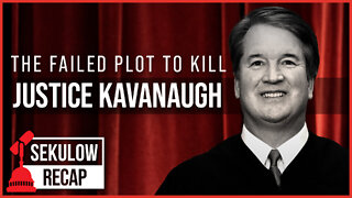Unthinkable: The Plan to Kill Justice Kavanaugh