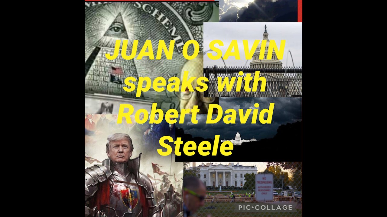 JUAN O SAVIN & Robert David Steele-Military, Trump, timing, children, and more!