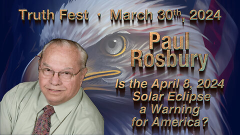 Is the April 8, 2024 Solar Eclipse a Warning for America? • Paul Rosbury