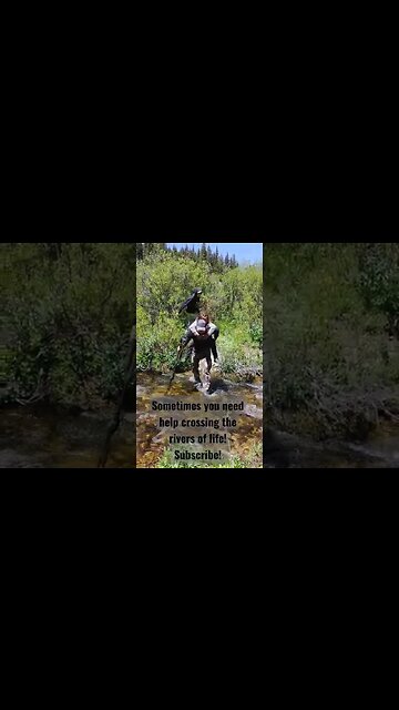 Sometimes you need help crossing the rivers of life!