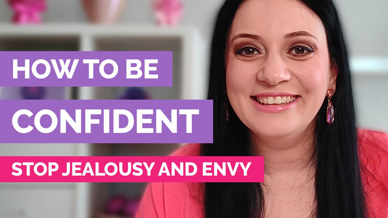 How to be confident - How to stop jealousy and envy