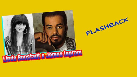 LINDA RONSTADT & JAMES INGRAM - SOMEWHERE OUT THERE