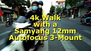 4K Walk with the Samyang 12mm AF e-Mount Lens