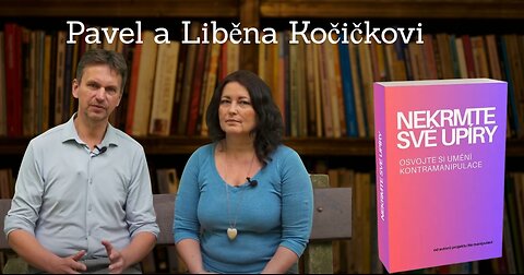 Liběna a Pavel Kočikovi - O manipulaci ve vztazích a knize Nekrmte své upíry