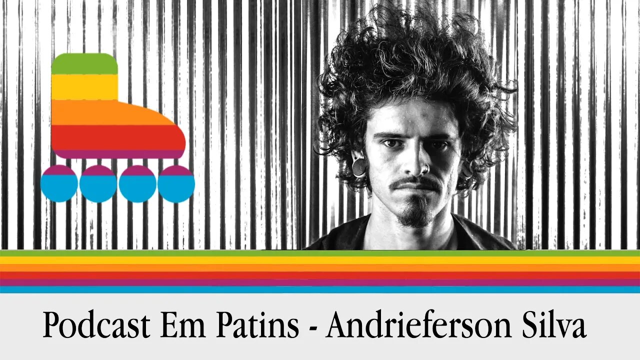 Podcast em patins com Andrieferson Silva