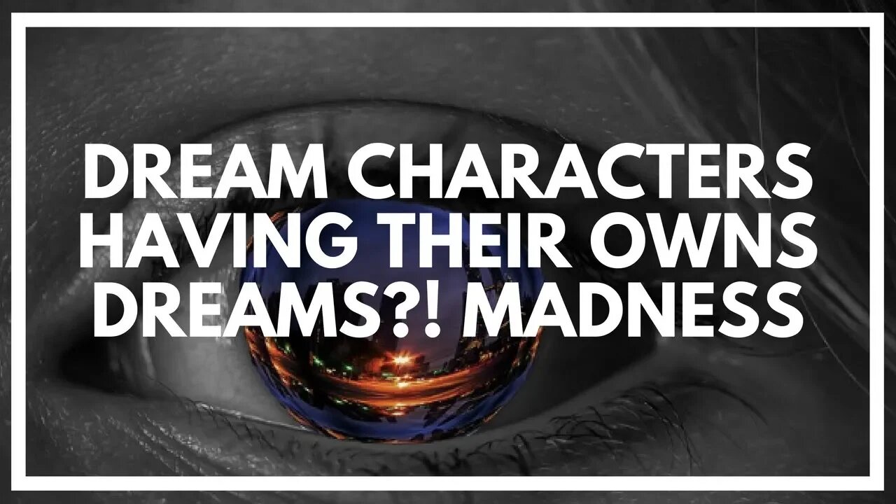 Dream Characters Having Their OWN Lucid Dreams