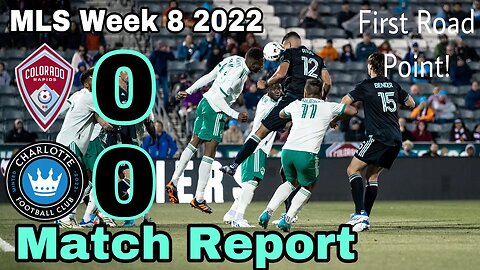 Colorado Rapids 0-0 Charlotte FC | First Road Point! | MLS 2022 Week 8 (Three Takeaways)