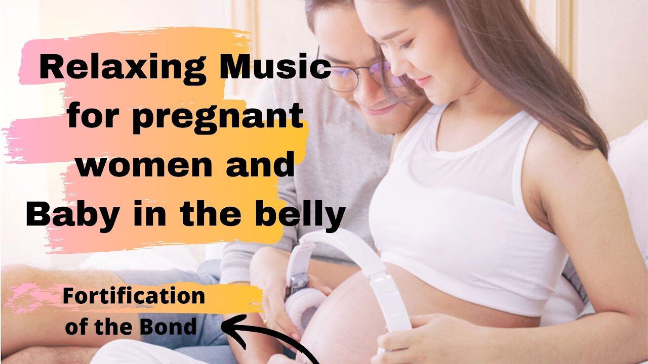 Relaxing music for pregnant women and babies in the belly, reducing stress.